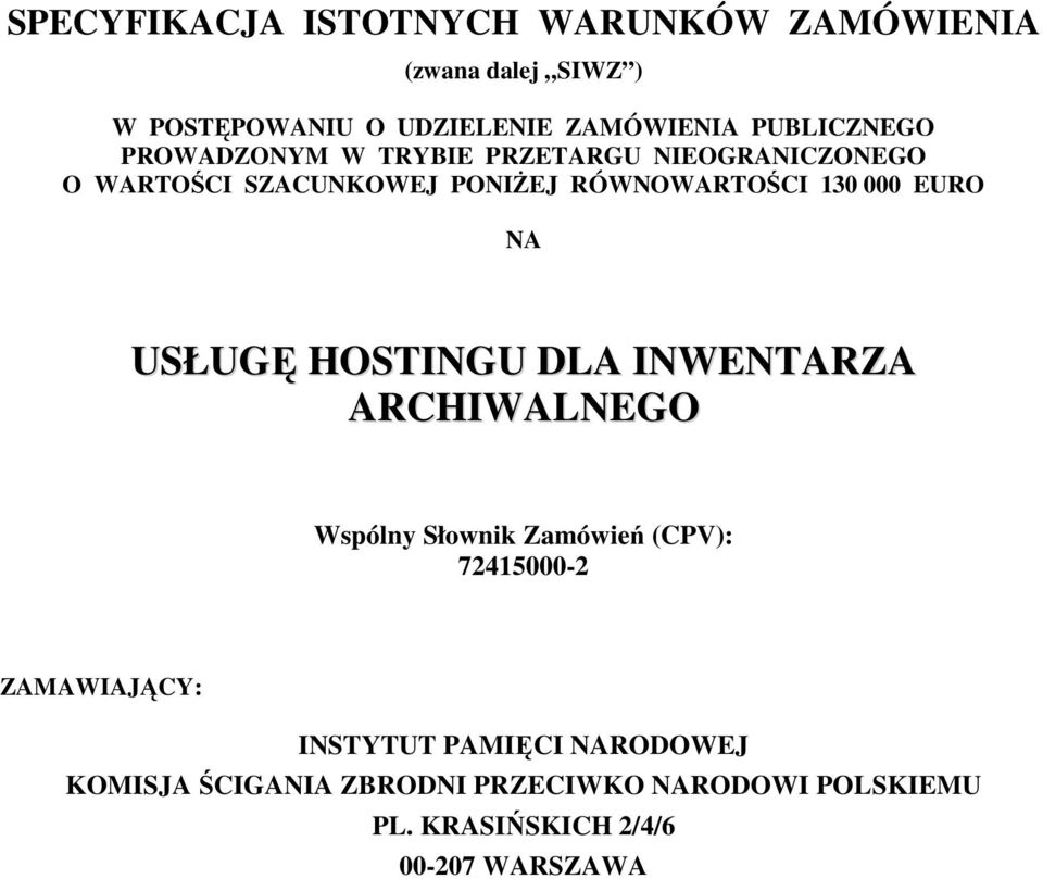 INWENTARZA ARCHIWALNEGO Wspólny Słownik Zamówień (CPV): 72415000-2 ZAMAWIAJĄCY: INSTYTUT PAMIĘCI NARODOWEJ KOMISJA ŚCIGANIA