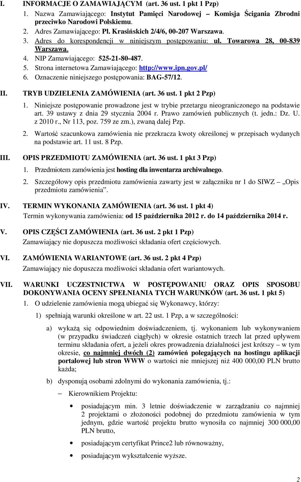 ipn.gov.pl/ 6. Oznaczenie niniejszego postępowania: BAG-57/12. II. III. TRYB UDZIELENIA ZAMÓWIENIA (art. 36 ust. 1 pkt 2 Pzp) 1.