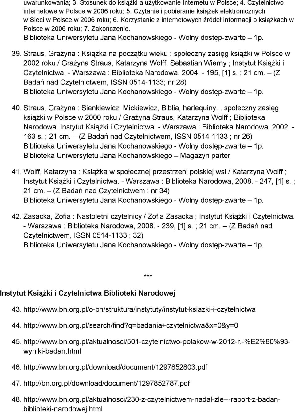 Straus, Grażyna : Książka na początku wieku : społeczny zasięg książki w Polsce w 2002 roku / Grażyna Straus, Katarzyna Wolff, Sebastian Wierny ; Instytut Książki i Czytelnictwa.