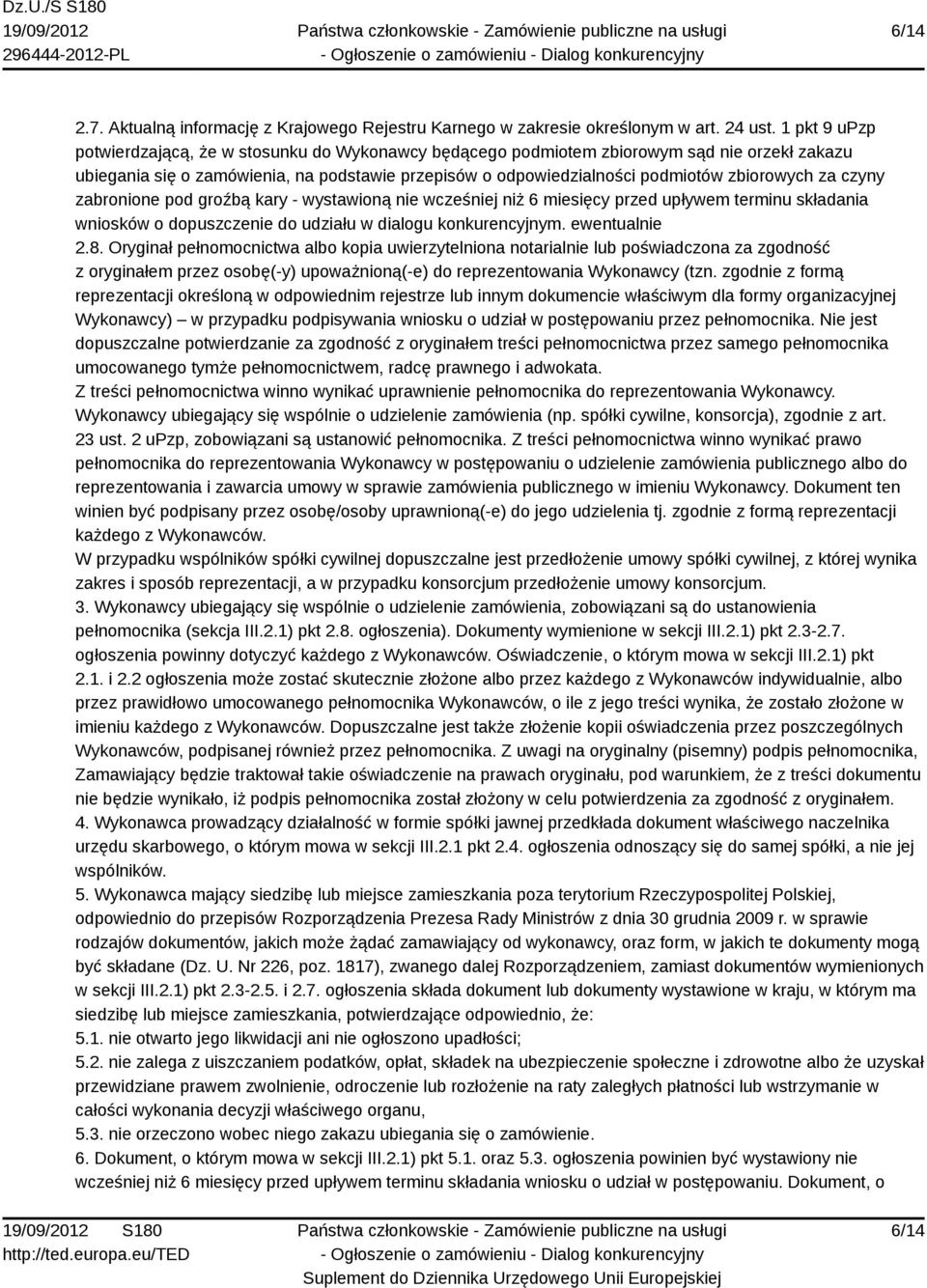 za czyny zabronione pod groźbą kary - wystawioną nie wcześniej niż 6 miesięcy przed upływem terminu składania wniosków o dopuszczenie do udziału w dialogu konkurencyjnym. ewentualnie 2.8.