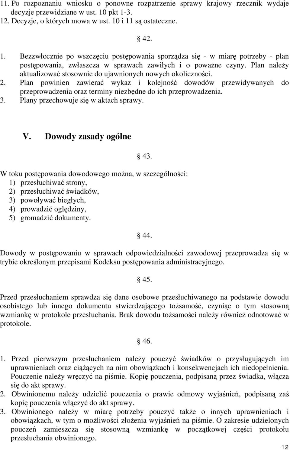 Plan należy aktualizować stosownie do ujawnionych nowych okoliczności. 2.