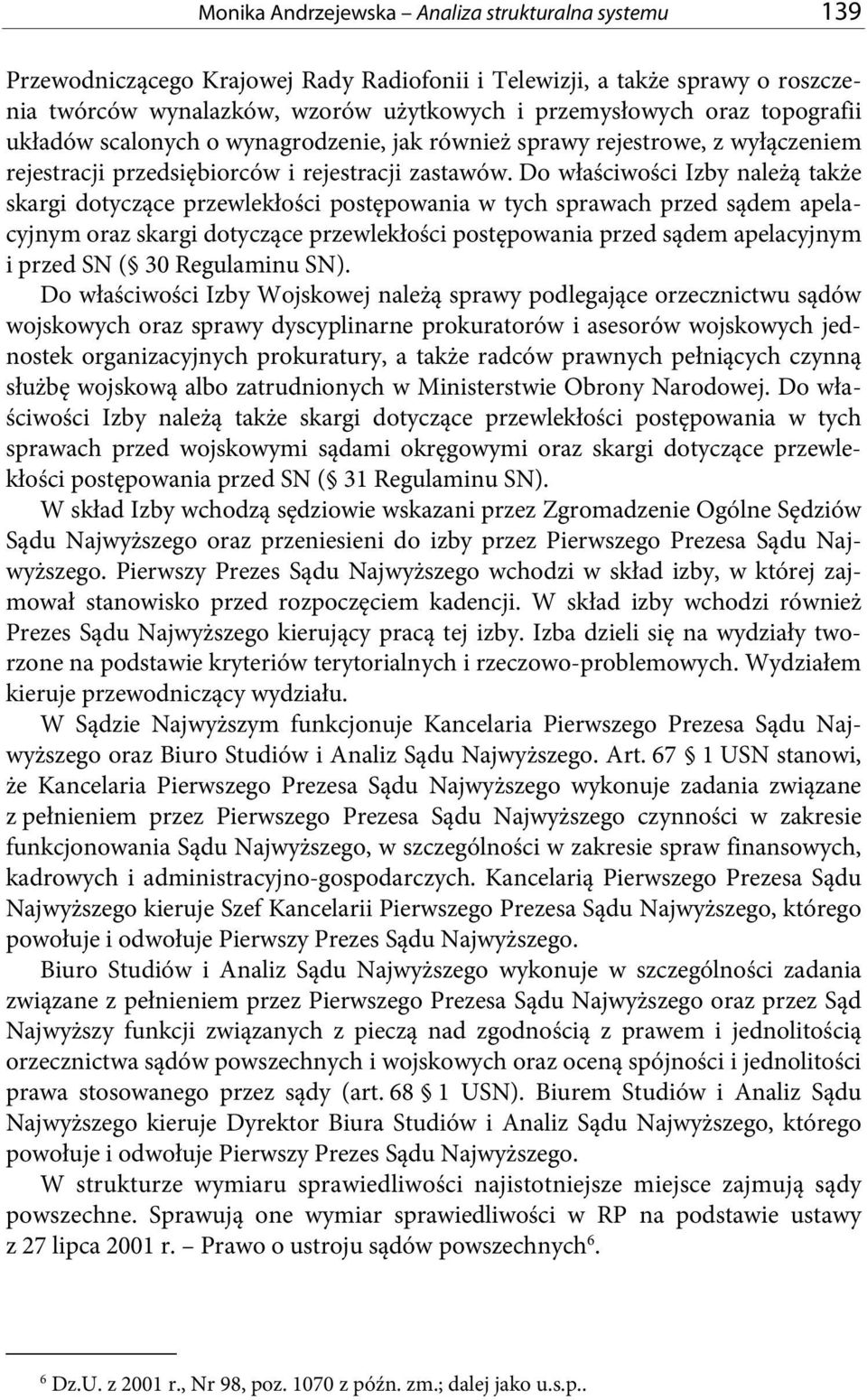 Do właściwości Izby należą także skargi dotyczące przewlekłości postępowania w tych sprawach przed sądem apelacyjnym oraz skargi dotyczące przewlekłości postępowania przed sądem apelacyjnym i przed