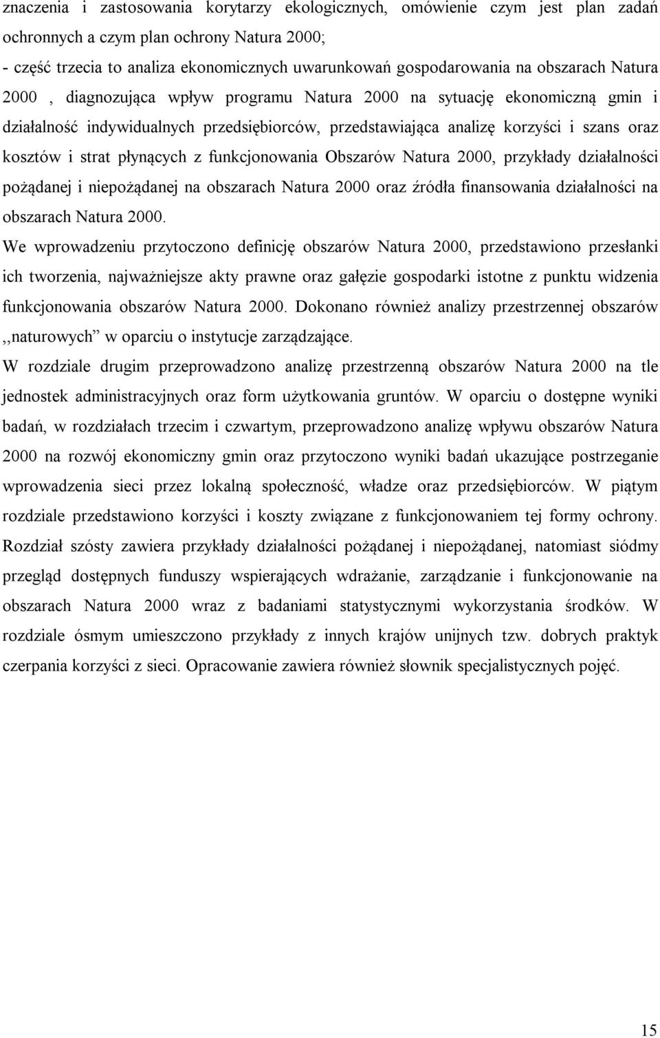 płynących z funkcjonowania Obszarów Natura 2000, przykłady działalności pożądanej i niepożądanej na obszarach Natura 2000 oraz źródła finansowania działalności na obszarach Natura 2000.