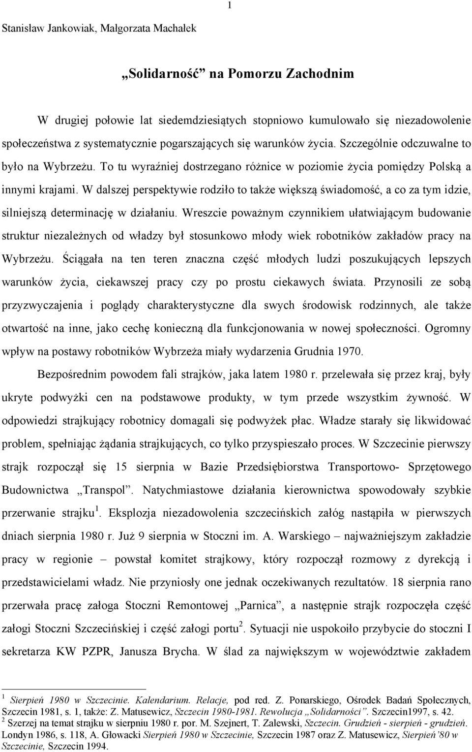 W dalszej perspektywie rodziło to także większą świadomość, a co za tym idzie, silniejszą determinację w działaniu.