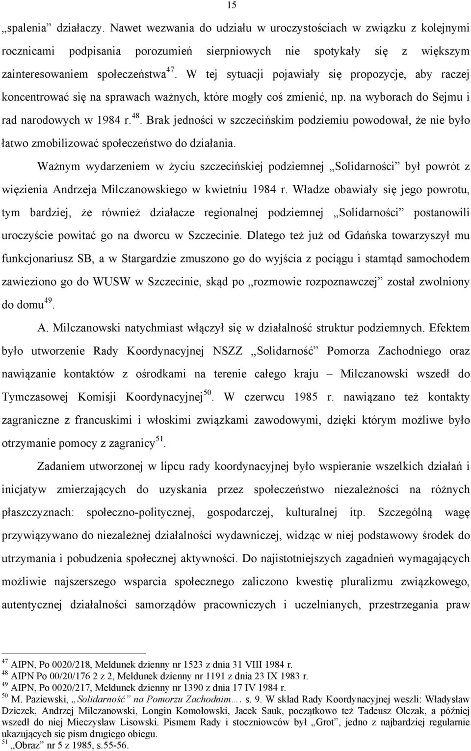 Brak jedności w szczecińskim podziemiu powodował, że nie było łatwo zmobilizować społeczeństwo do działania.