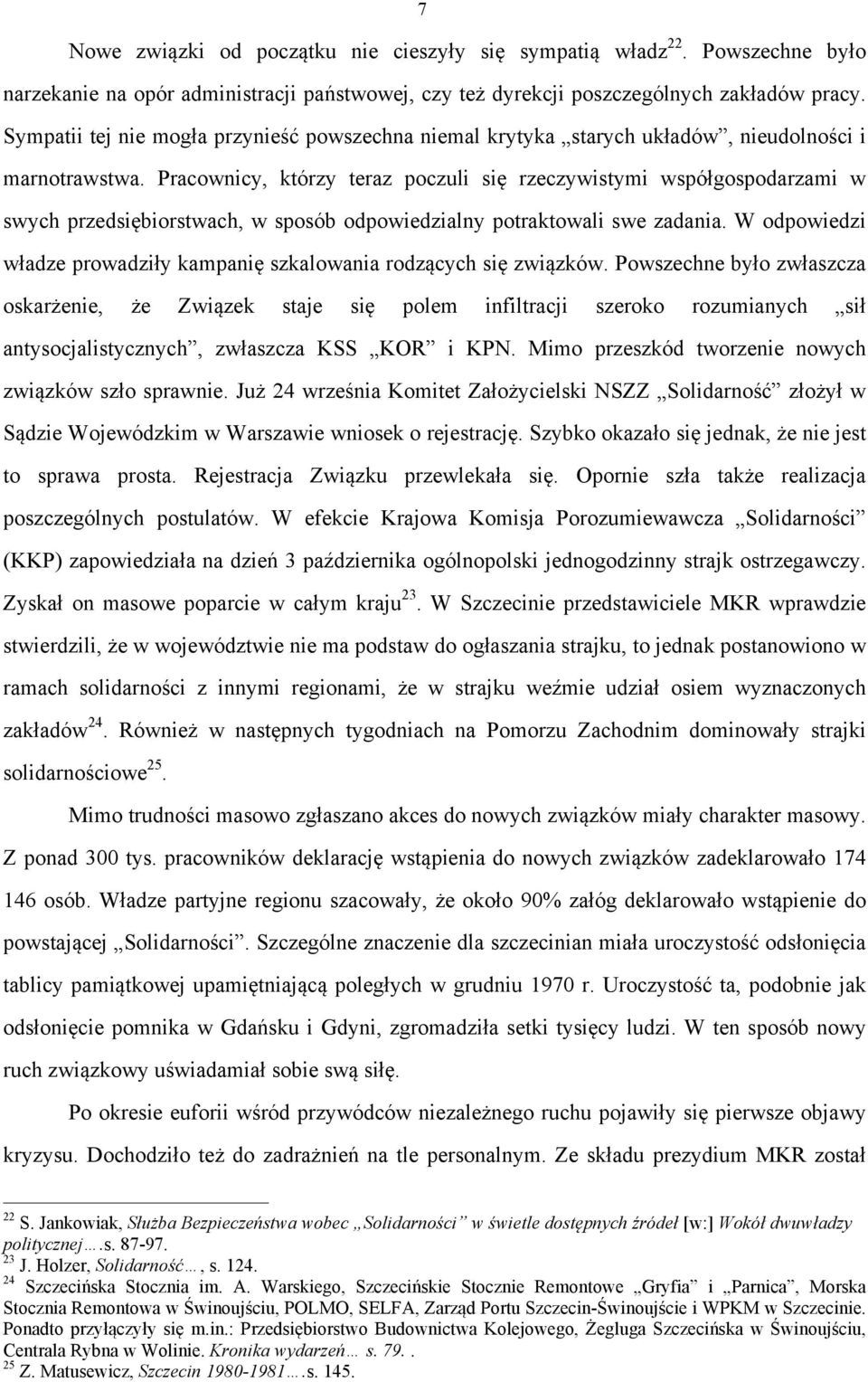 Pracownicy, którzy teraz poczuli się rzeczywistymi współgospodarzami w swych przedsiębiorstwach, w sposób odpowiedzialny potraktowali swe zadania.