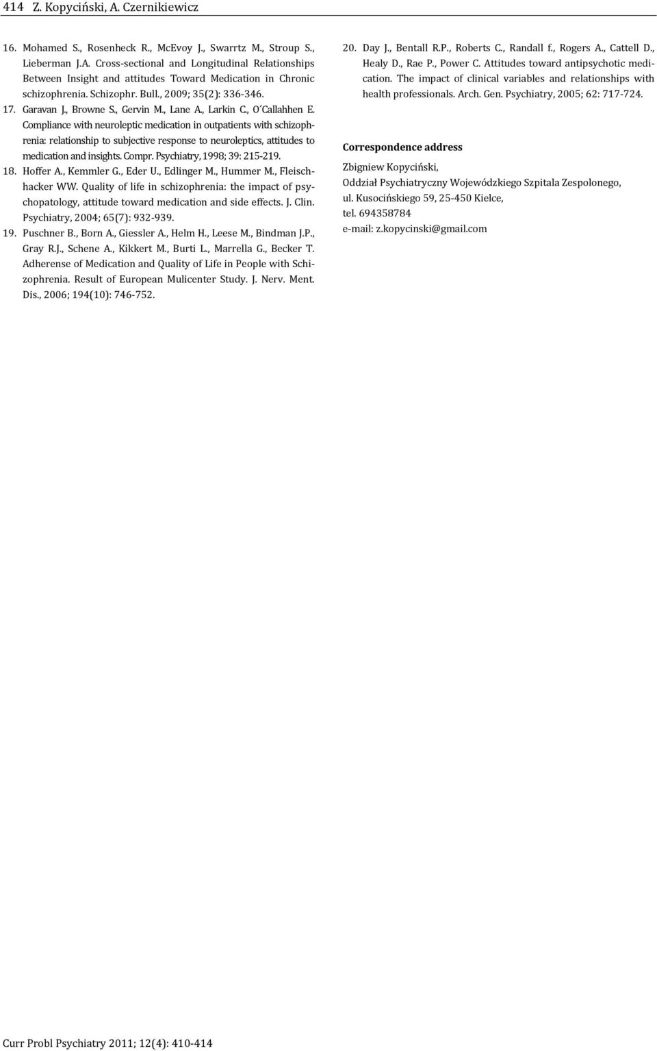 Compliance with neuroleptic medication in outpatients with schizophrenia: relationship to subjective response to neuroleptics, attitudes to medication and insights. Compr.