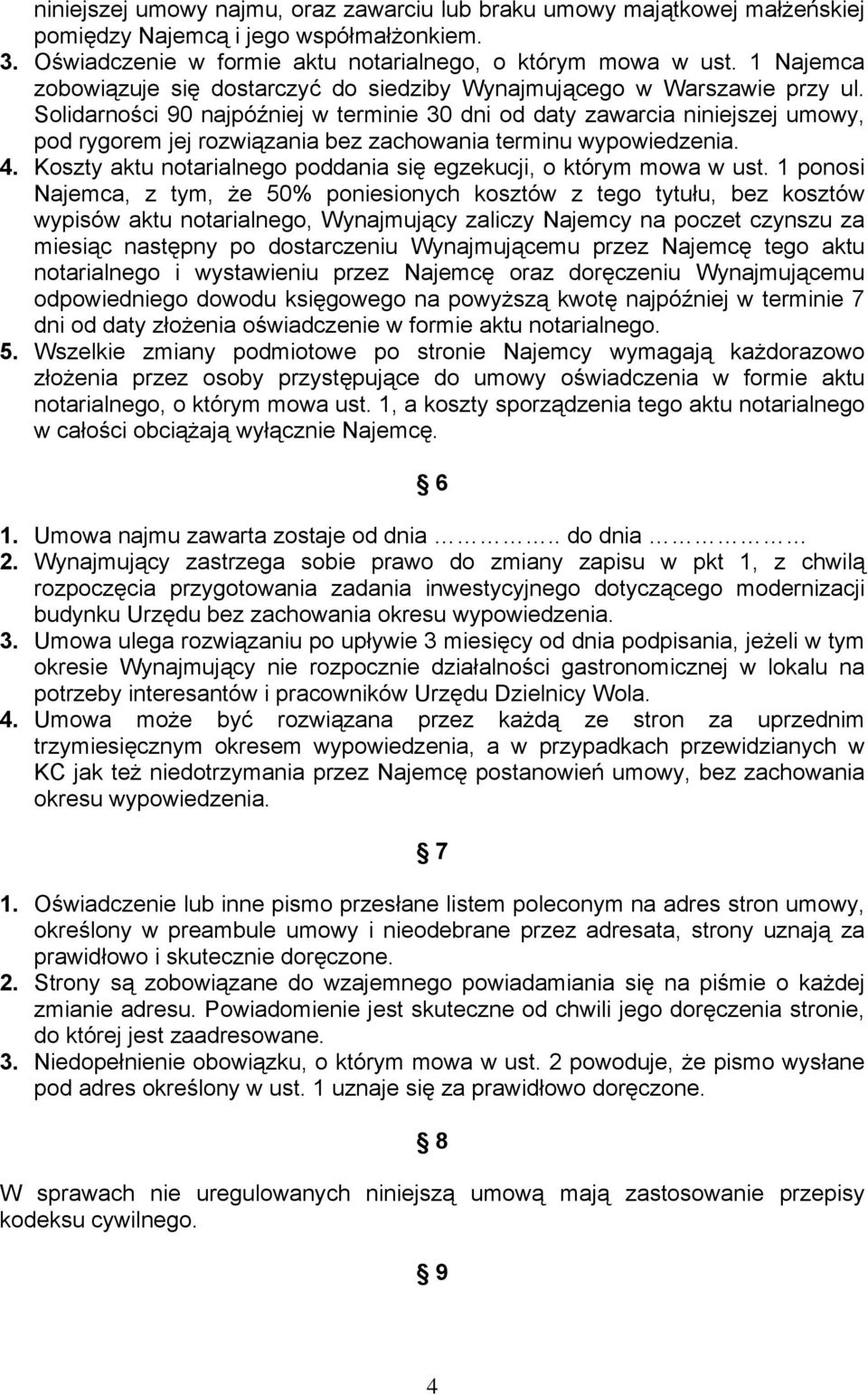 Solidarności 90 najpóźniej w terminie 30 dni od daty zawarcia niniejszej umowy, pod rygorem jej rozwiązania bez zachowania terminu wypowiedzenia. 4.