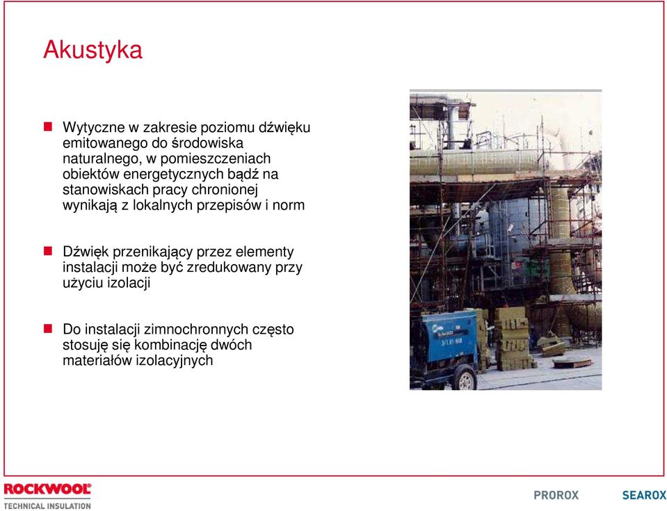 lokalnych przepisów i norm Dźwięk przenikający przez elementy instalacji może być zredukowany