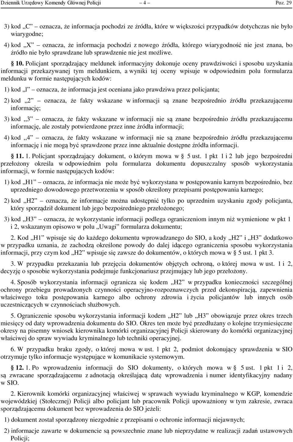 jest znana, bo źródło nie było sprawdzane lub sprawdzenie nie jest możliwe. 10.