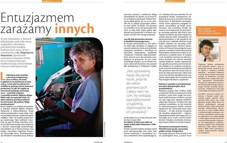 Ludzie łączą moje nazwisko z pierwszą transplantacją serca w Polsce. Ale wiem, że gdybym ja nie spróbował, to może cztery, a może pięć lat później inni zrobiliby tę operację.