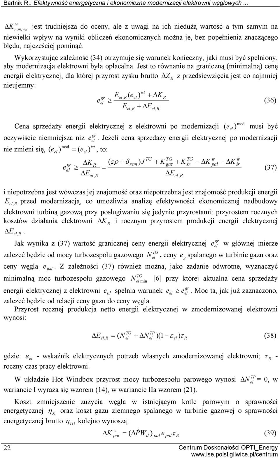 Wykorzystując zależność (34 otrzymuje się arunek konieczny, jaki musi być spełniony, aby moernizacja ektroni była opłacalna.