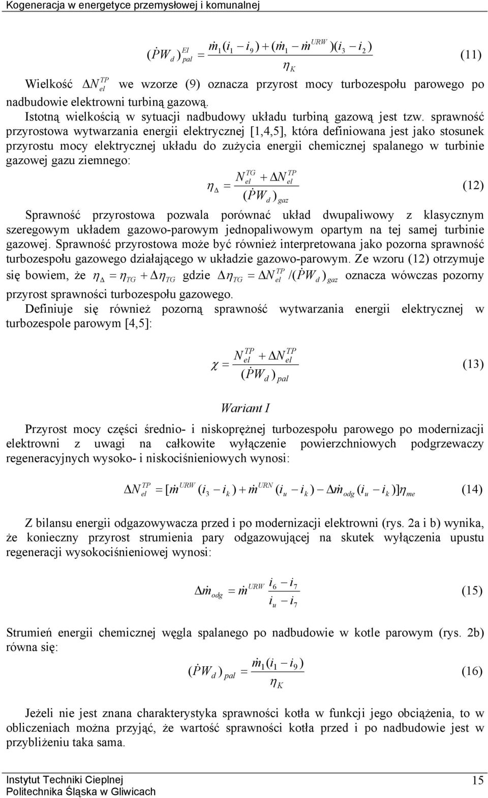 spraność przyrostoa ytarzania energii ektrycznej [1,4,5], która efinioana jest jako stosunek przyrostu mocy ektrycznej ukłau o zużycia energii chemicznej sanego turbinie gazoej gazu ziemnego: N + N (