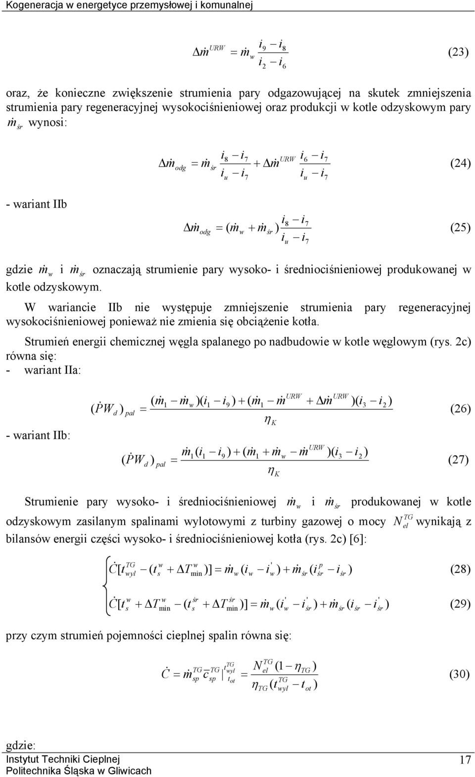 eniociśnienioej proukoanej kotle ozyskoym. W ariancie IIb nie ystępuje zmniejszenie strumienia pary regeneracyjnej ysokociśnienioej ponieaż nie zmienia się obciążenie kotła.