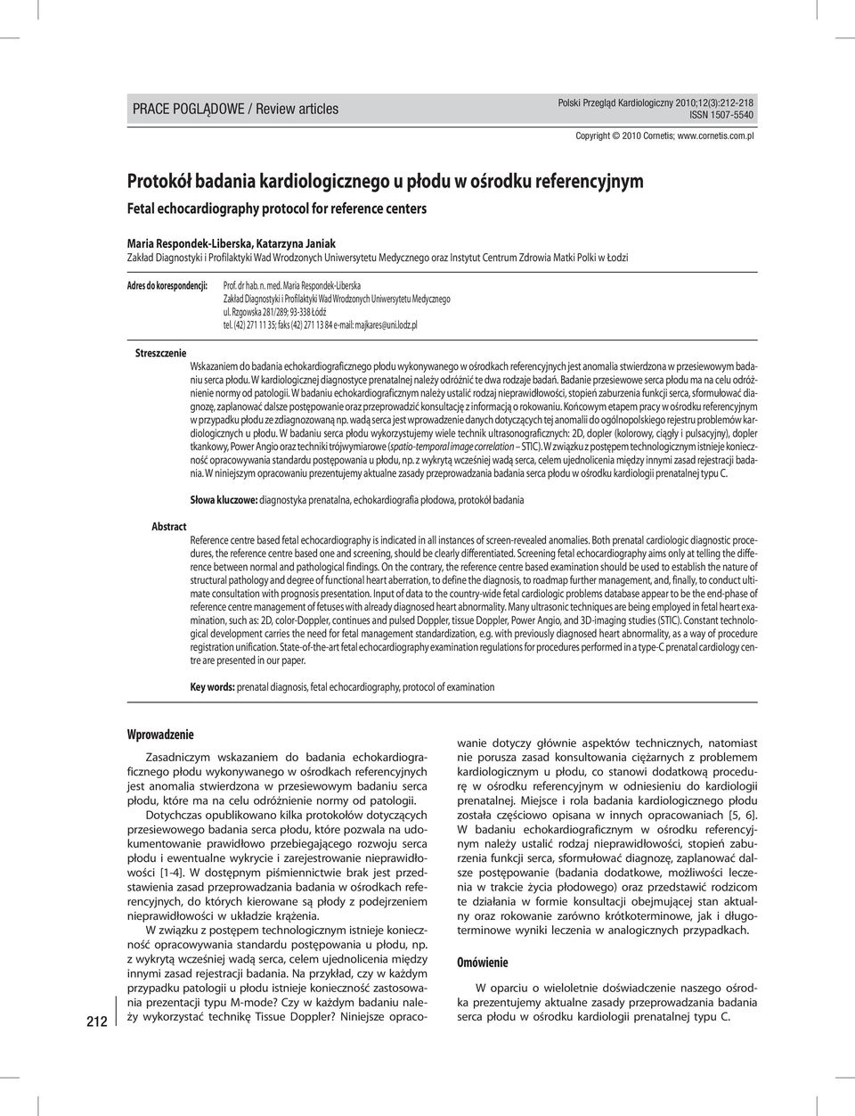 Wad Wrodzonych Uniwersytetu Medycznego oraz Instytut Centrum Zdrowia Matki Polki w Łodzi Adres do korespondencji: Prof. dr hab. n. med.