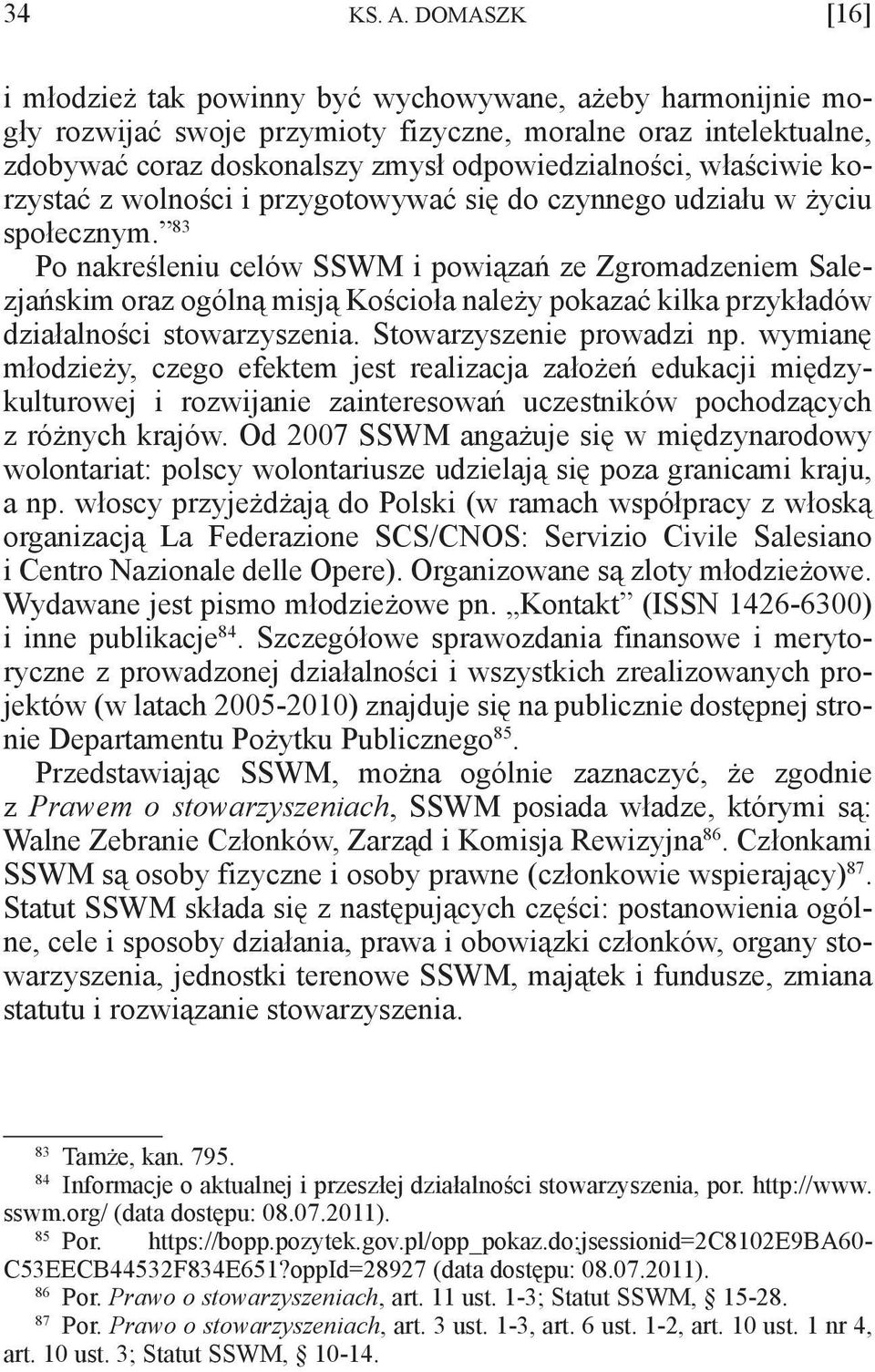 właściwie korzystać z wolności i przygotowywać się do czynnego udziału w życiu społecznym.