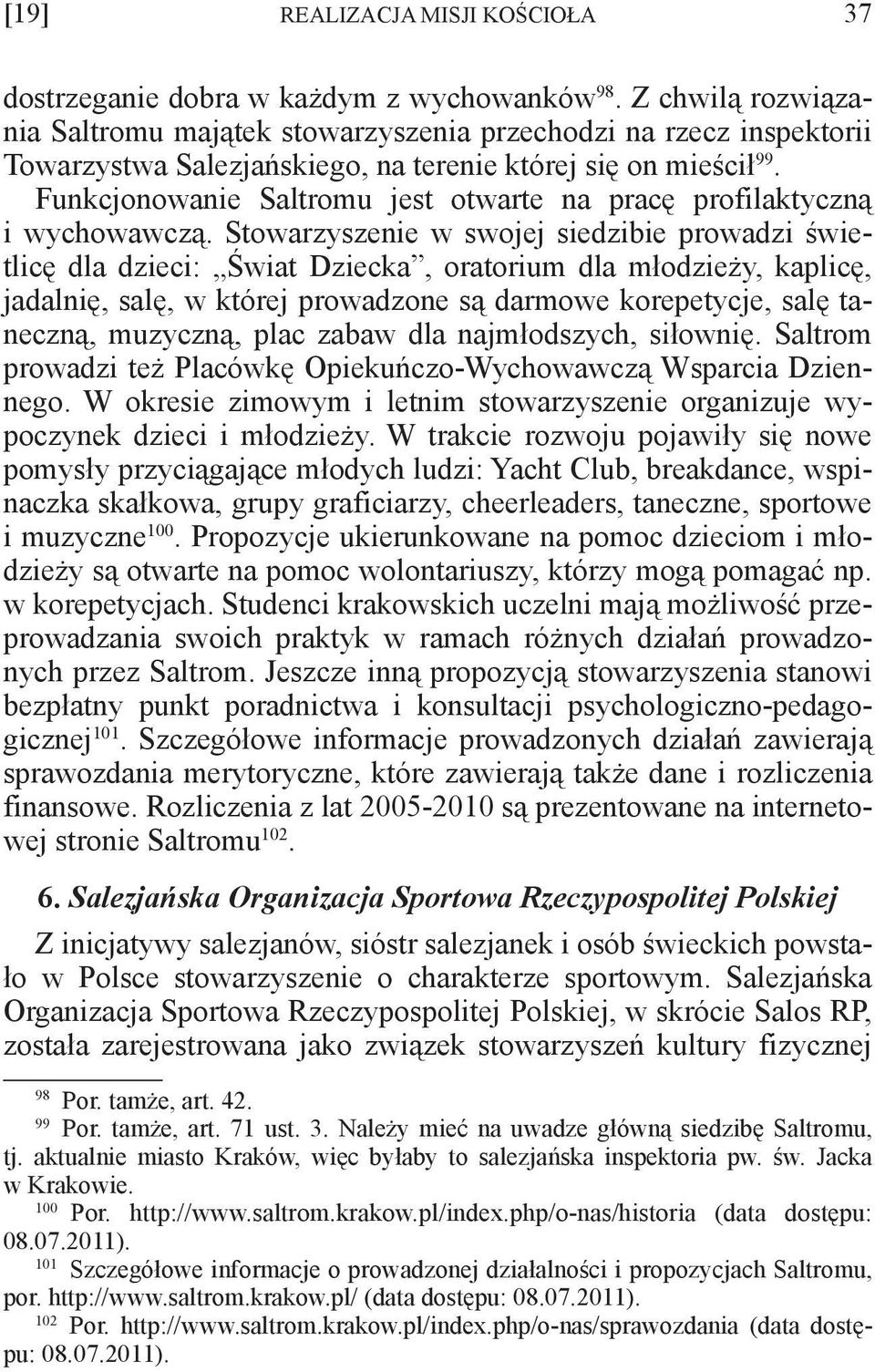 Funkcjonowanie Saltromu jest otwarte na pracę profilaktyczną i wychowawczą.