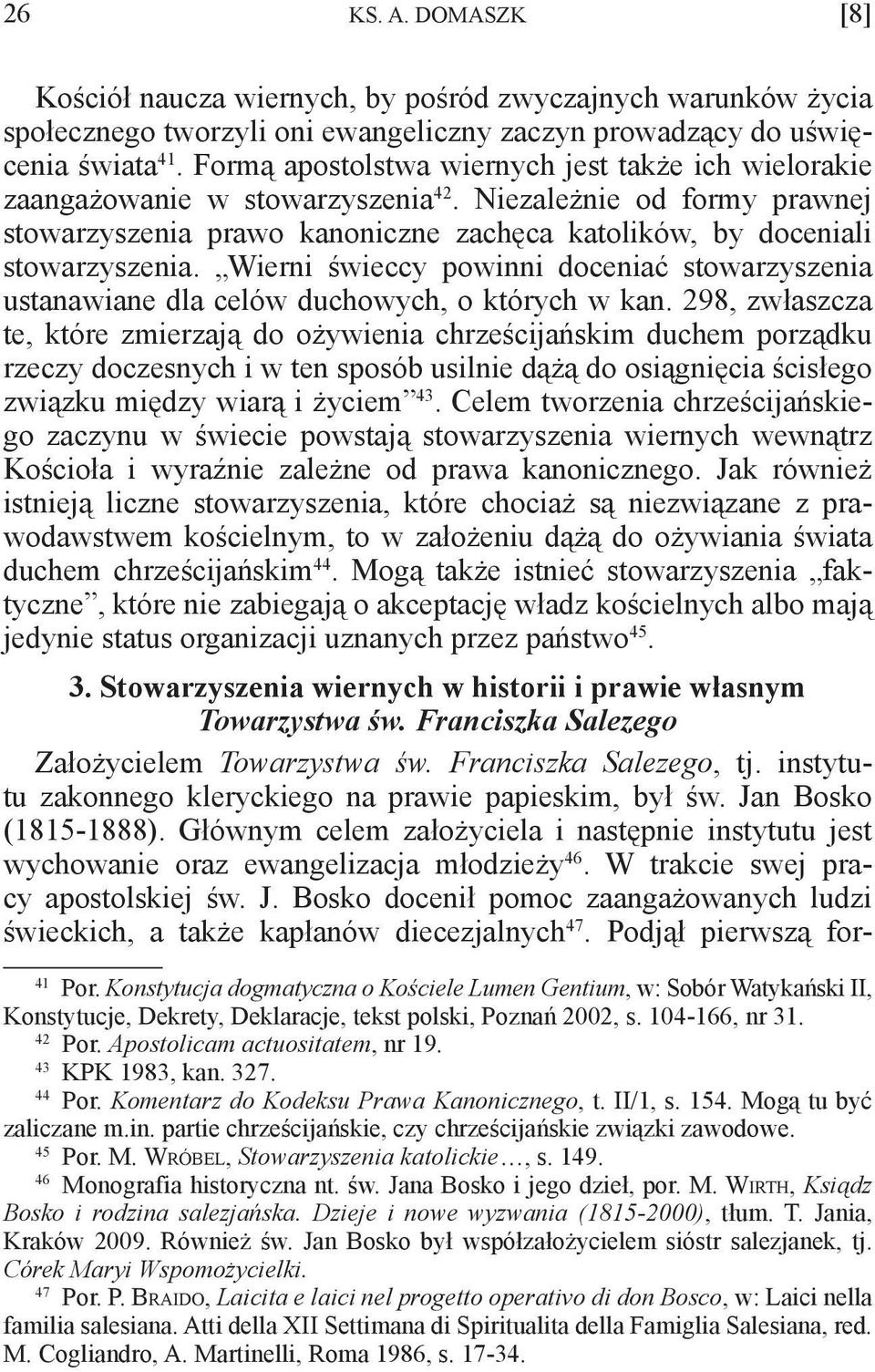 Wierni świeccy powinni doceniać stowarzyszenia ustanawiane dla celów duchowych, o których w kan.