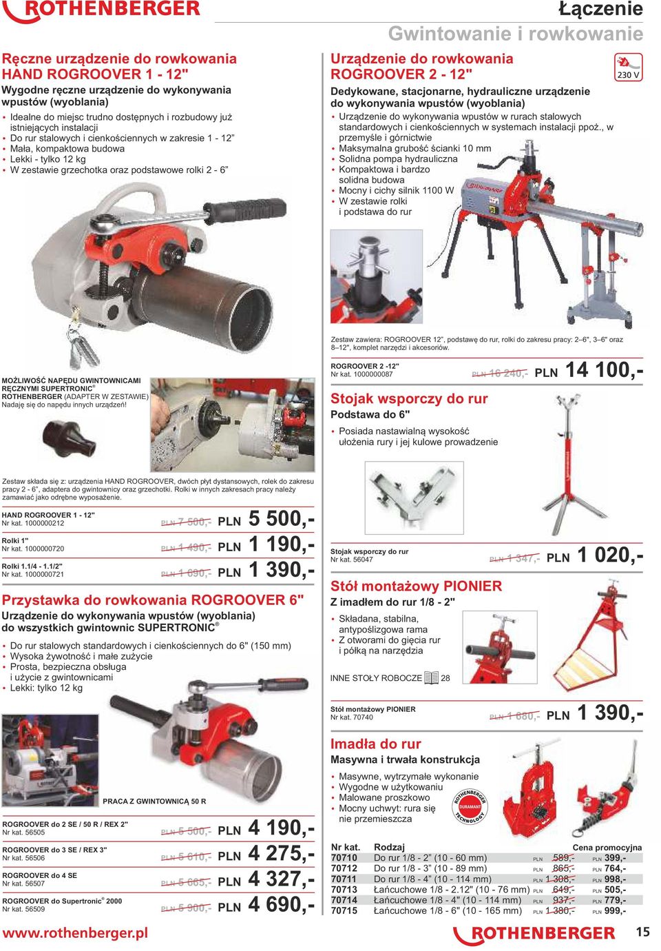 rowkowania ROGROOVER 2-12" Dedykowane, stacjonarne, hydrauliczne urządzenie do wykonywania wpustów (wyoblania) ź Urządzenie do wykonywania wpustów w rurach stalowych standardowych i cienkościennych w