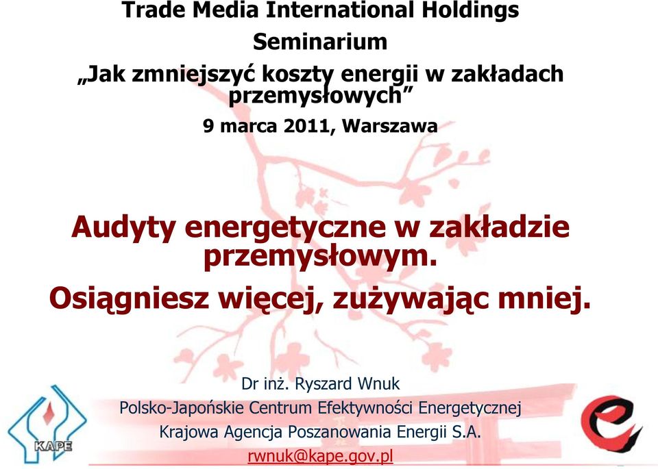 przemysłowym. Osiągniesz więcej, zużywając mniej. Dr inż.