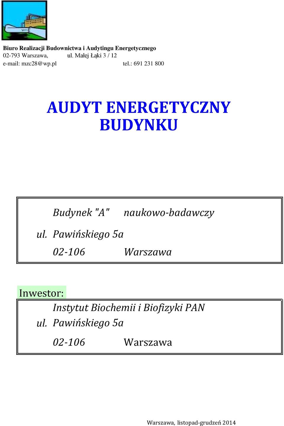 : 691 231 800 AUDYT ENERGETYCZNY BUDYNKU Budynek "A" naukowo-badawczy ul.