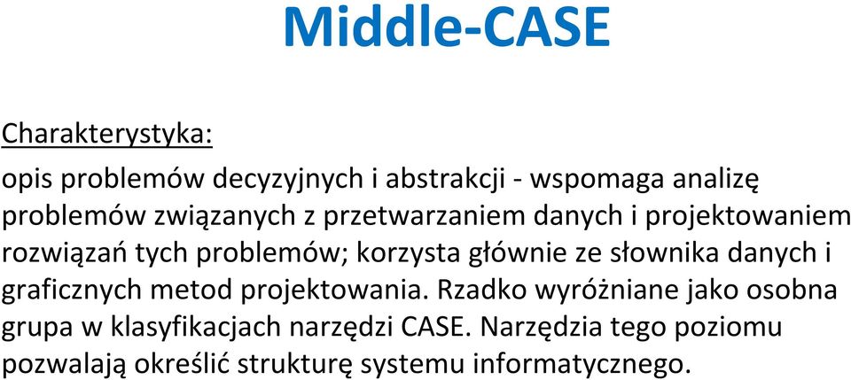 słownika danych i graficznych metod projektowania.