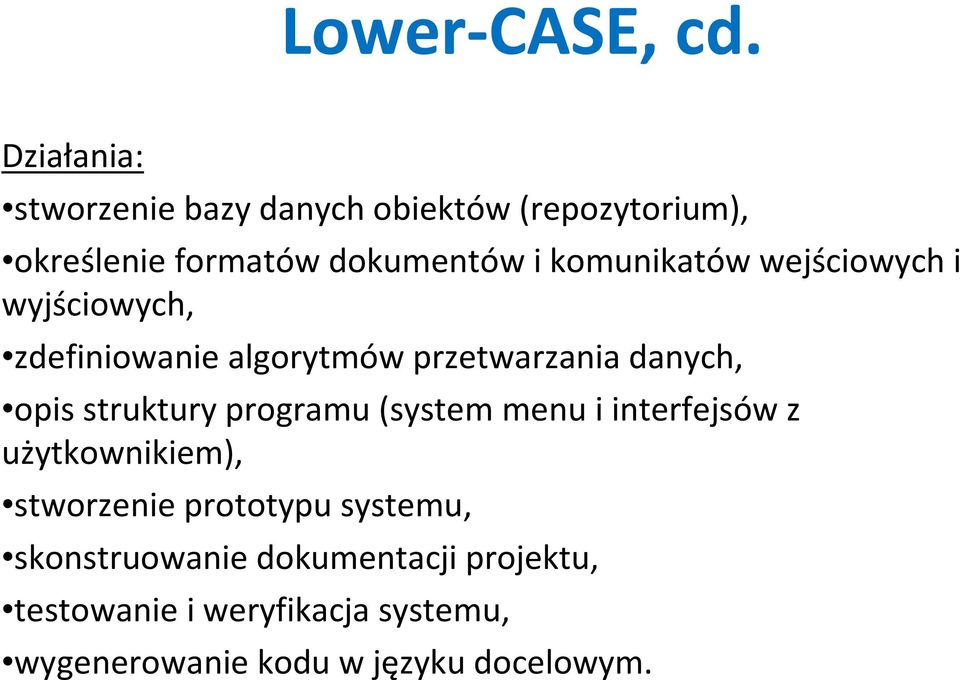 komunikatów wejściowych i wyjściowych, zdefiniowanie algorytmów przetwarzania danych, opis struktury