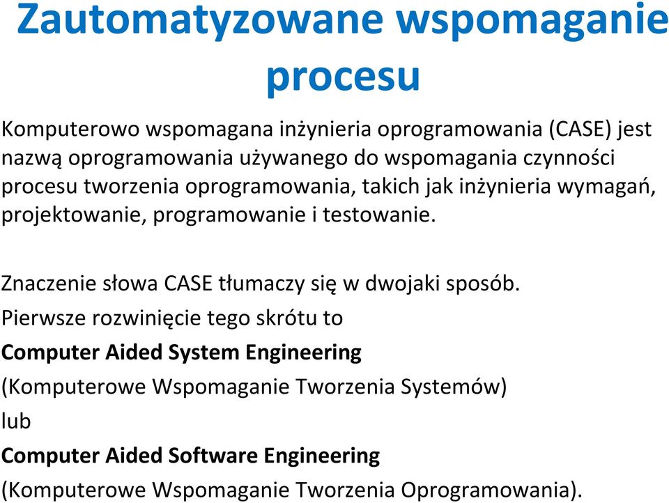 Znaczenie słowa CASE tłumaczy sięw dwojaki sposób.