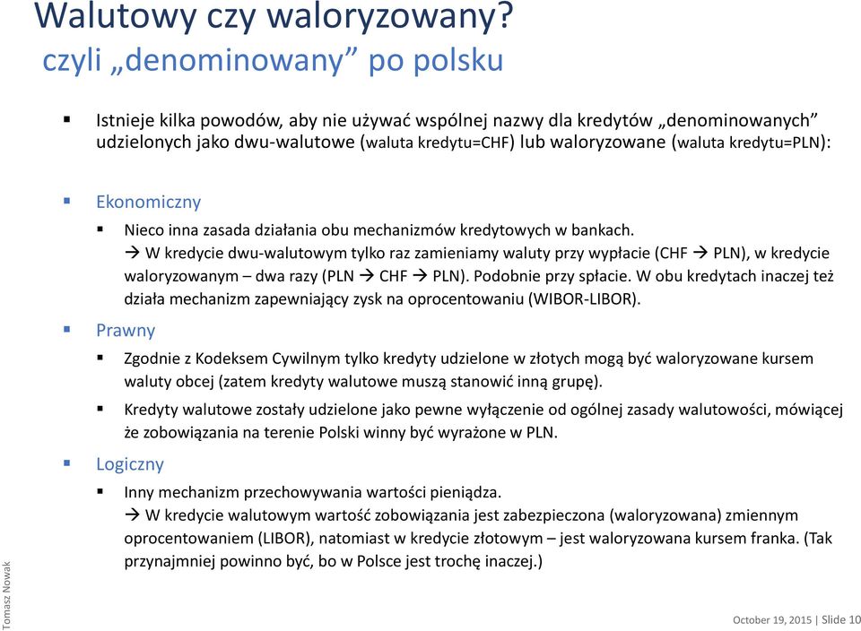 kredytu=pln): Ekonomiczny Nieco inna zasada działania obu mechanizmów kredytowych w bankach.