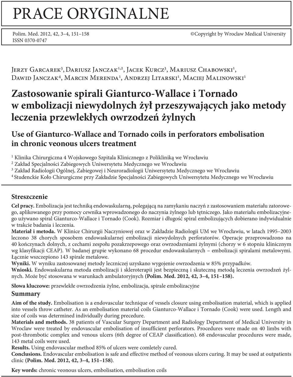 Litarski 1, Maciej Malinowski 1 Zastosowanie spirali Gianturco-Wallace i Tornado w embolizacji niewydolnych żył przeszywających jako metody leczenia przewlekłych owrzodzeń żylnych Use of