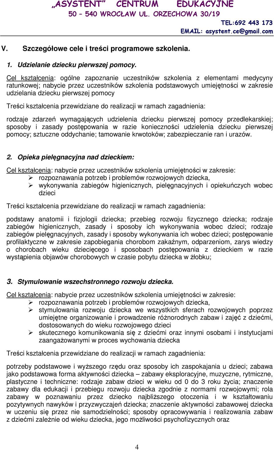 Treści kształcenia przewidziane do realizacji w ramach zagadnienia: rodzaje zdarzeń wymagających udzielenia dziecku pierwszej pomocy przedlekarskiej; sposoby i zasady postępowania w razie