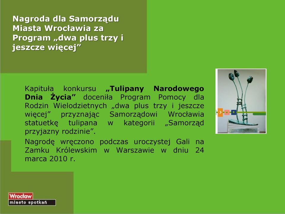 jeszcze więcej przyznając Samorządowi Wrocławia statuetkę tulipana w kategorii Samorząd przyjazny