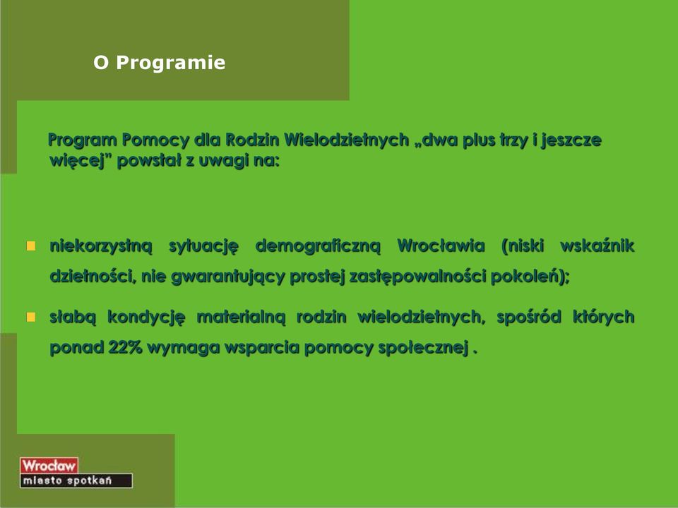 dzietności, nie gwarantujący prostej zastępowalności pokoleń); słabą kondycję