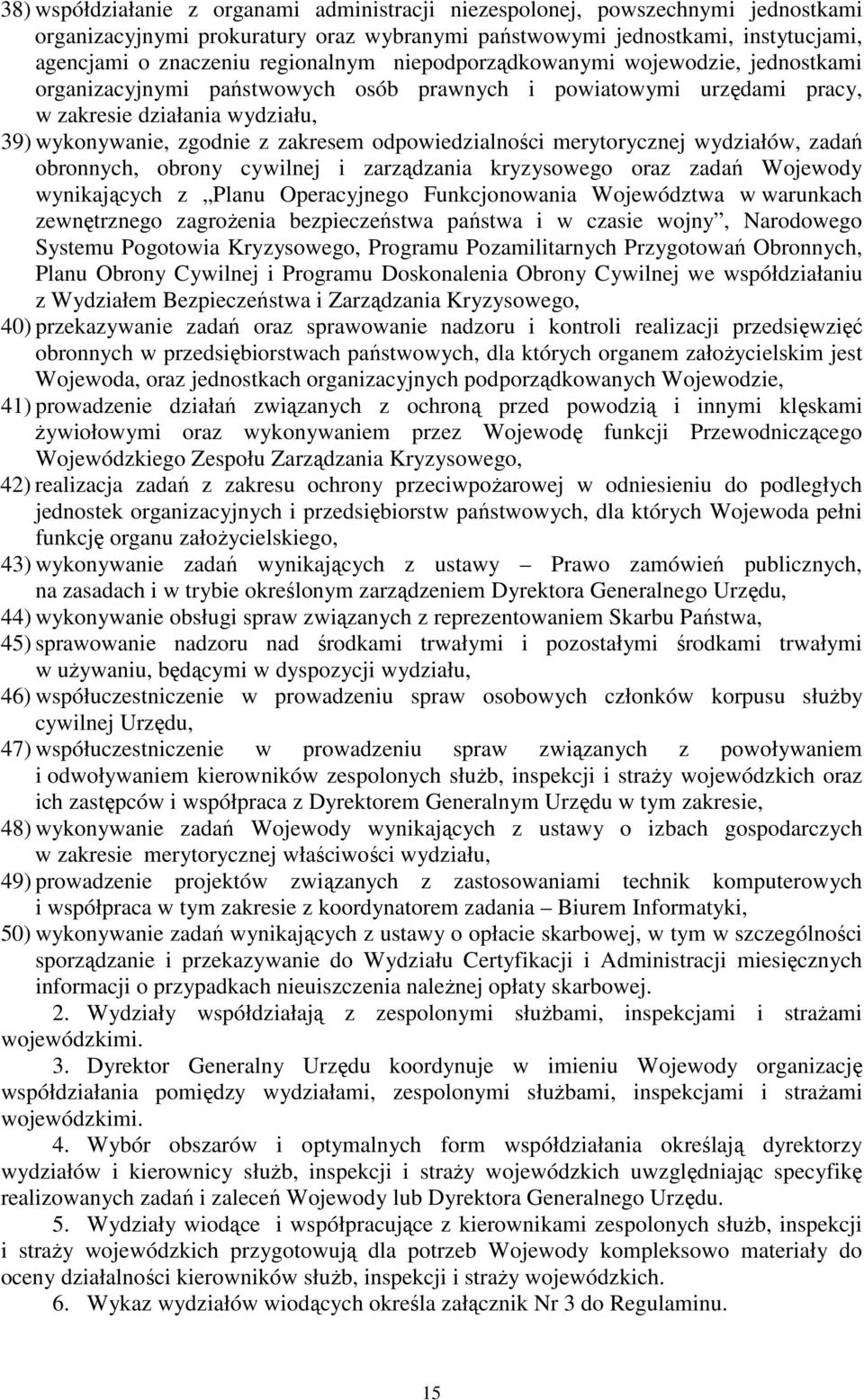 odpowiedzialności merytorycznej wydziałów, zadań obronnych, obrony cywilnej i zarządzania kryzysowego oraz zadań Wojewody wynikających z Planu Operacyjnego Funkcjonowania Województwa w warunkach