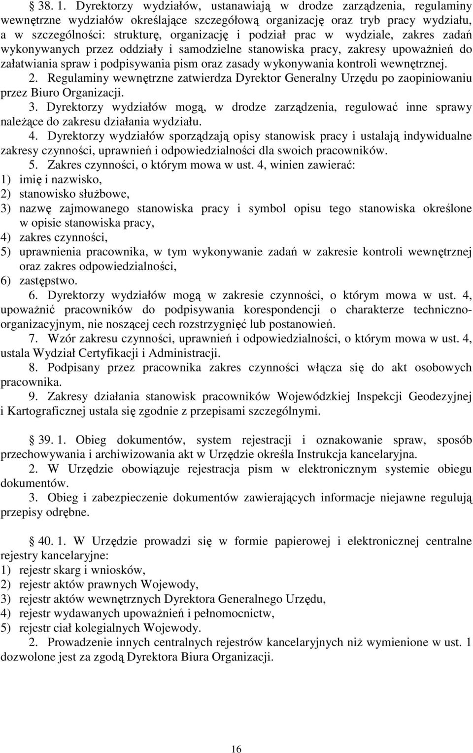 podział prac w wydziale, zakres zadań wykonywanych przez oddziały i samodzielne stanowiska pracy, zakresy upoważnień do załatwiania spraw i podpisywania pism oraz zasady wykonywania kontroli