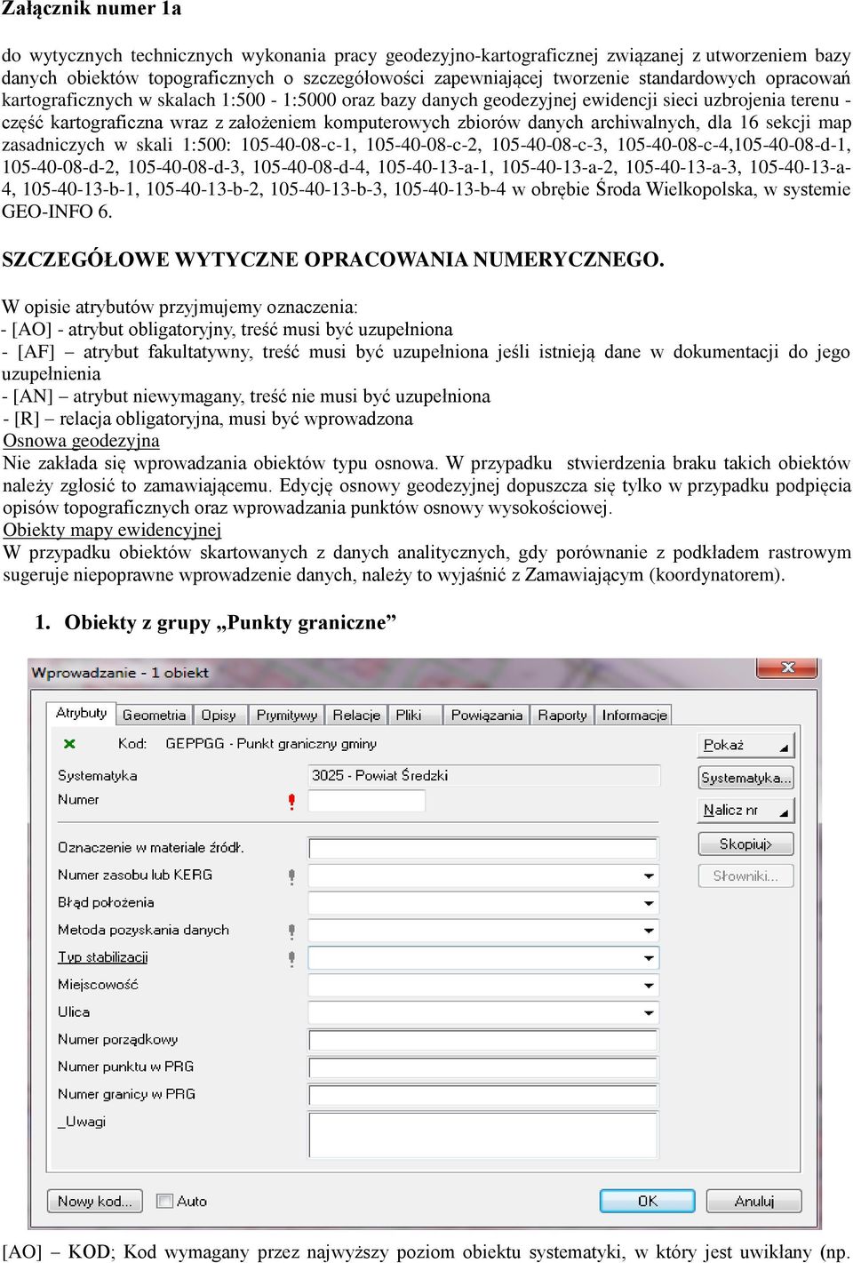 archiwalnych, dla 16 sekcji map zasadniczych w skali 1:500: 105-40-08-c-1, 105-40-08-c-2, 105-40-08-c-3, 105-40-08-c-4,105-40-08-d-1, 105-40-08-d-2, 105-40-08-d-3, 105-40-08-d-4, 105-40-13-a-1,