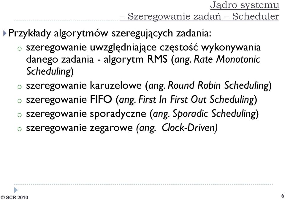 Rate Monotonic Scheduling) o szeregowanie karuzelowe (ang.