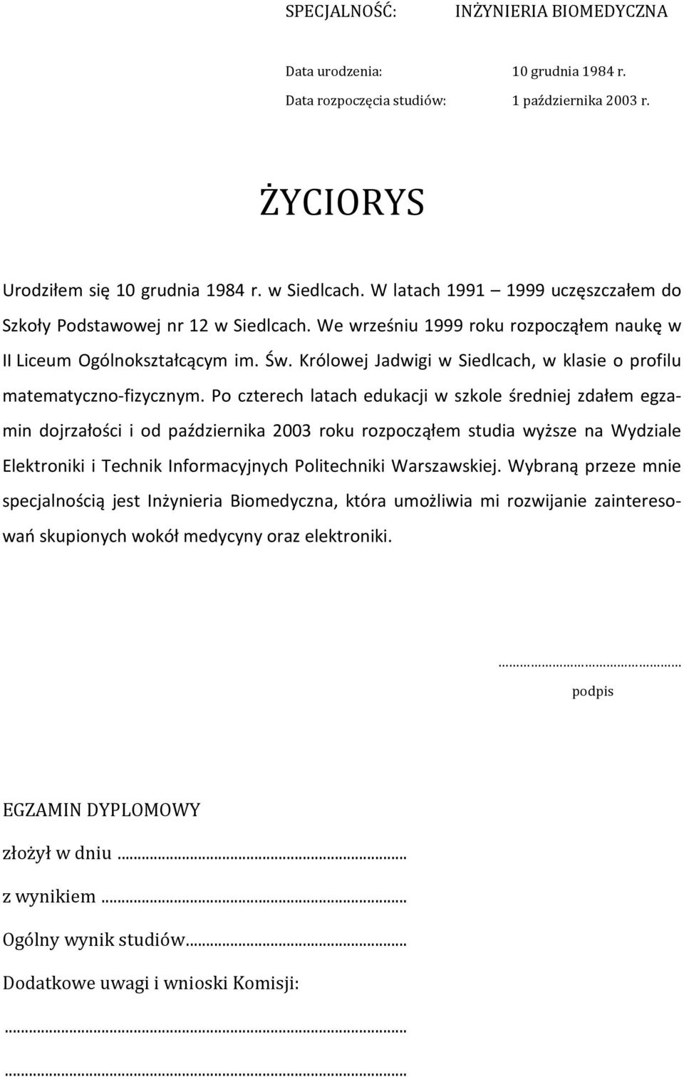 Królowej Jadwigi w Siedlcach, w klasie o profilu matematyczno-fizycznym.