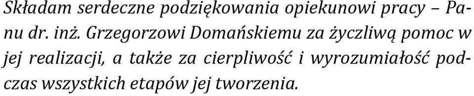 Grzegorzowi Domańskiemu za życzliwą pomoc w jej