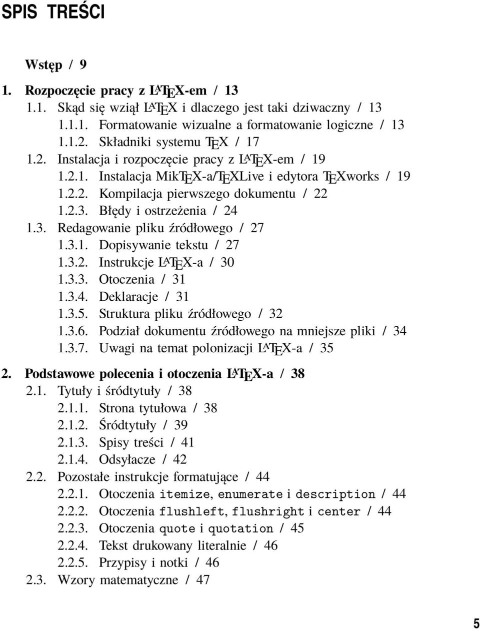 Błędy i ostrzeżenia / 24 1.3. Redagowanie pliku źródłowego / 27 1.3.1. Dopisywanie tekstu / 27 1.3.2. Instrukcje LaTEX-a / 30 1.3.3. Otoczenia / 31 1.3.4. Deklaracje / 31 1.3.5.