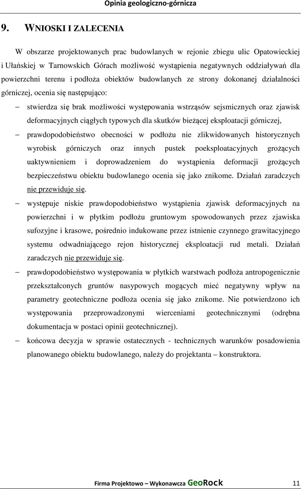 ciągłych typowych dla skutków bieżącej eksploatacji górniczej, prawdopodobieństwo obecności w podłożu nie zlikwidowanych historycznych wyrobisk górniczych oraz innych pustek poeksploatacyjnych