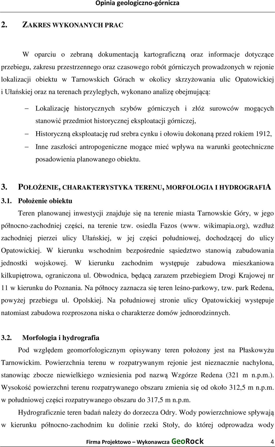 złóż surowców mogących stanowić przedmiot historycznej eksploatacji górniczej, Historyczną eksploatację rud srebra cynku i ołowiu dokonaną przed rokiem 1912, Inne zaszłości antropogeniczne mogące