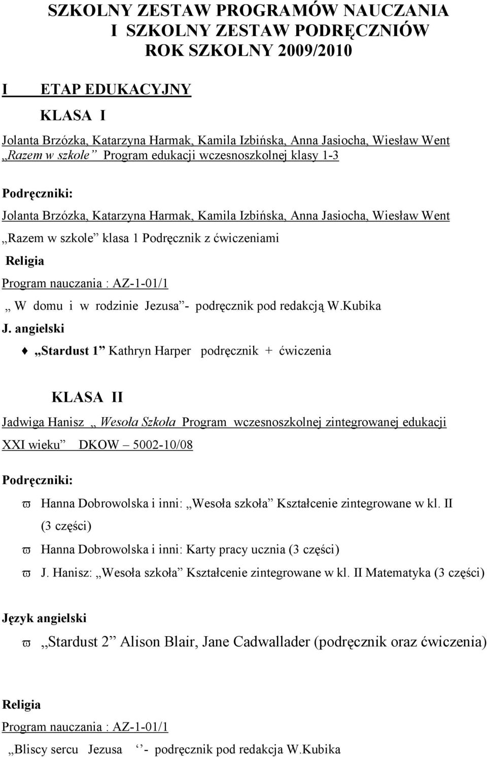 nauczania : AZ-1-01/1 W domu i w rodzinie Jezusa - podręcznik pod redakcją W.Kubika J.