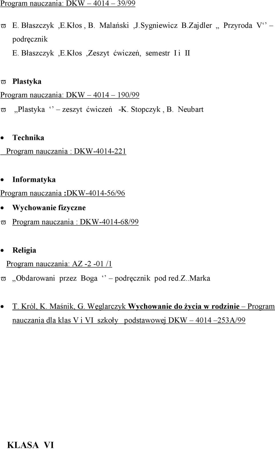 Kłos,Zeszyt ćwiczeń, semestr I i II ϖ Plastyka Program nauczania: DKW 4014 190/99 ϖ Plastyka zeszyt ćwiczeń -K. Stopczyk, B.