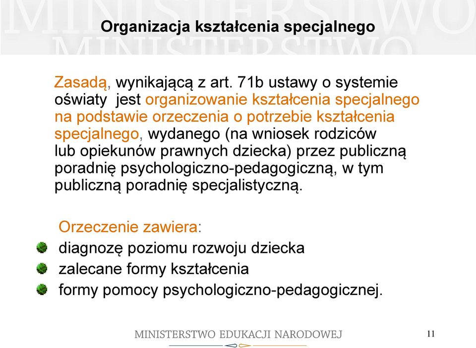 kształcenia specjalnego, wydanego (na wniosek rodziców lub opiekunów prawnych dziecka) przez publiczną poradnię