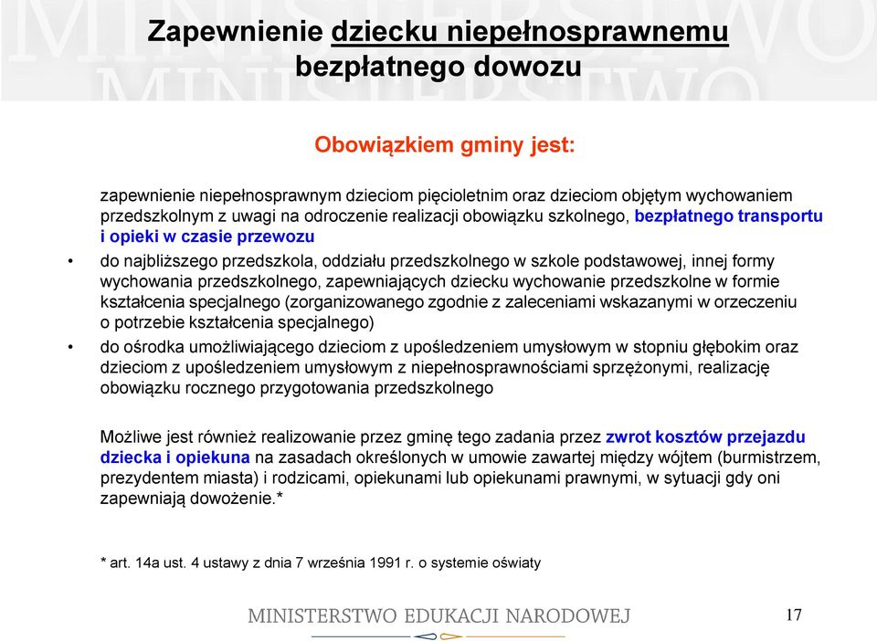 przedszkolnego, zapewniających dziecku wychowanie przedszkolne w formie kształcenia specjalnego (zorganizowanego zgodnie z zaleceniami wskazanymi w orzeczeniu o potrzebie kształcenia specjalnego) do