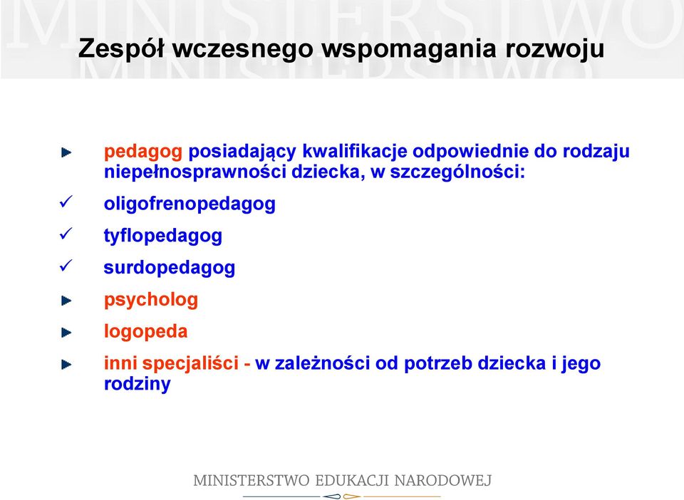 szczególności: oligofrenopedagog tyflopedagog surdopedagog