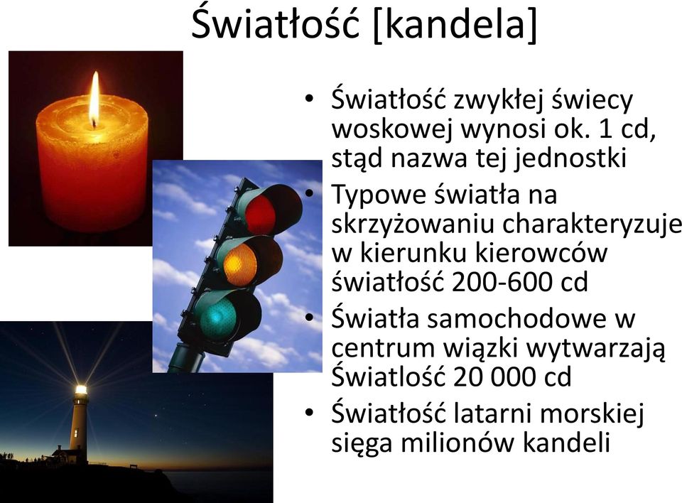 charakteryzuje w kierunku kierowców światłość 200-600 cd Światła