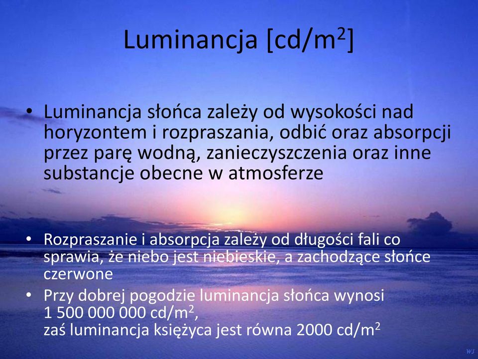 absorpcja zależy od długości fali co sprawia, że niebo jest niebieskie, a zachodzące słońce czerwone