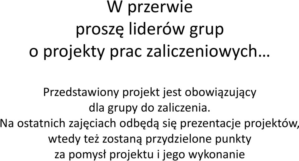 Na ostatnich zajęciach odbędą się prezentacje projektów, wtedy